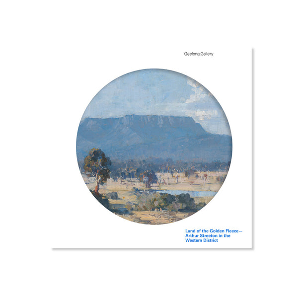 Land of the Golden Fleece­—Arthur Streeton in the Western District: digital exhibition catalogue